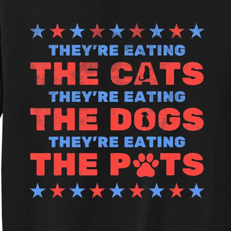 TheyRe Eating The Dogs And Cats Election 2024 Tall Sweatshirt