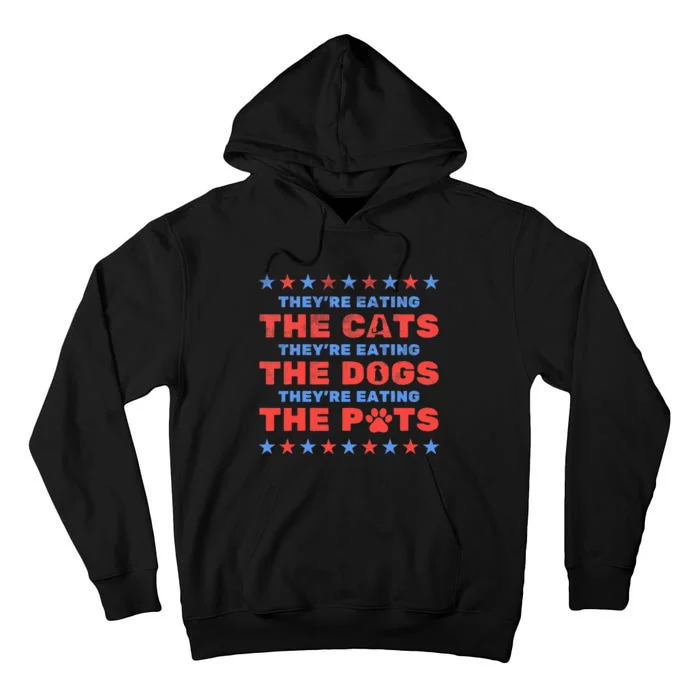 TheyRe Eating The Dogs And Cats Election 2024 Tall Hoodie