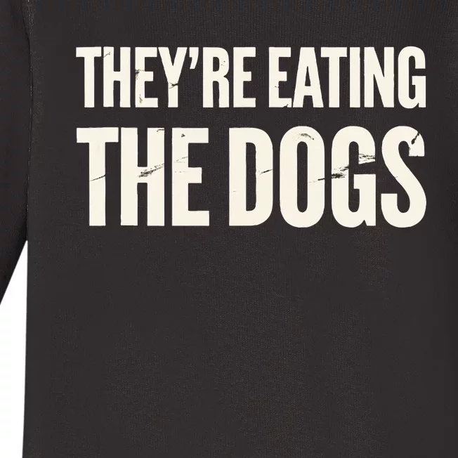 TheyRe Eating The Dogs Animal Rights Activism Dogs Baby Long Sleeve Bodysuit