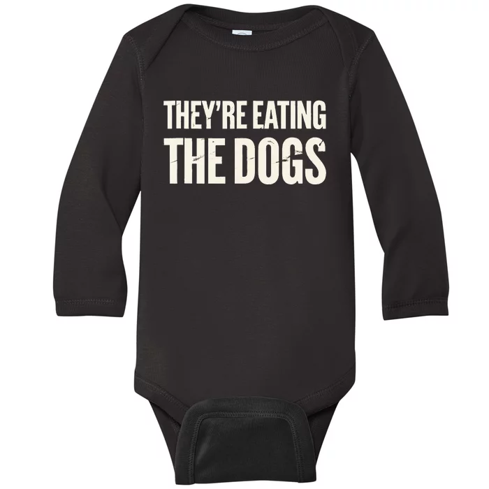 TheyRe Eating The Dogs Animal Rights Activism Dogs Baby Long Sleeve Bodysuit