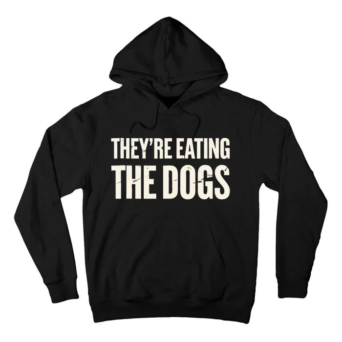 TheyRe Eating The Dogs Animal Rights Activism Dogs Tall Hoodie