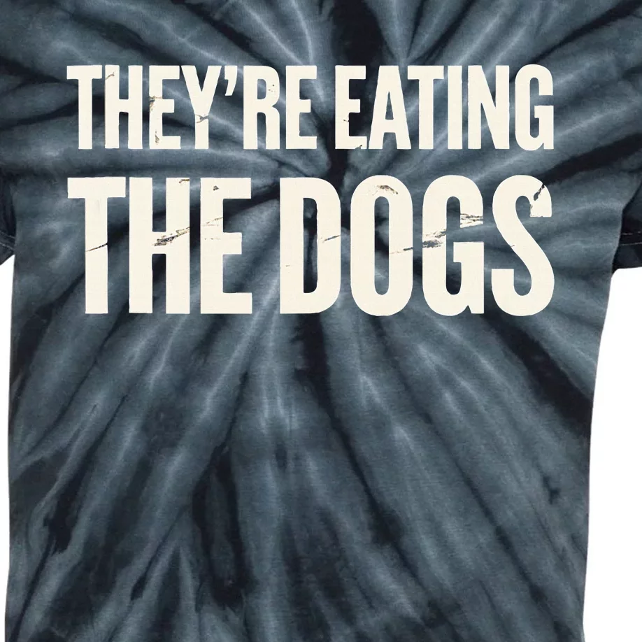 TheyRe Eating The Dogs Animal Rights Activism Dogs Kids Tie-Dye T-Shirt