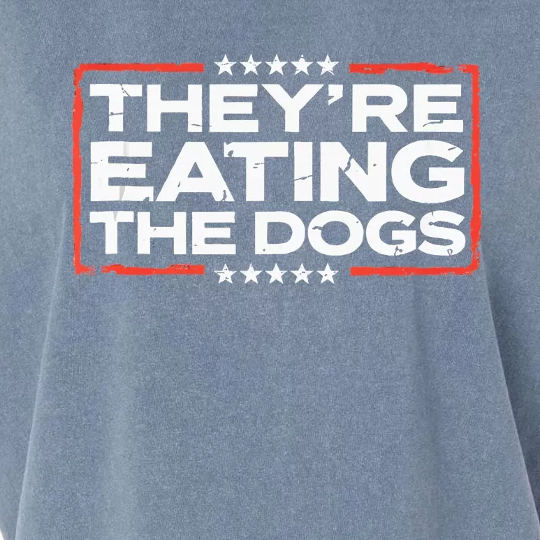 TheyRe Eating The Dogs Political Election 2024 Humor Garment-Dyed Women's Muscle Tee