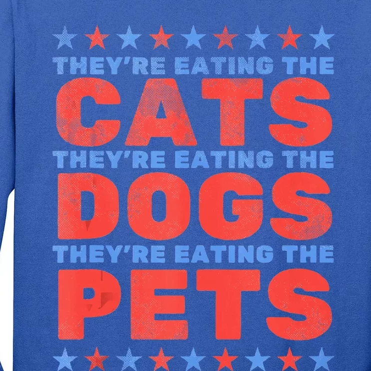 TheyRe Eating The Dogs Eating The Cats Tall Long Sleeve T-Shirt