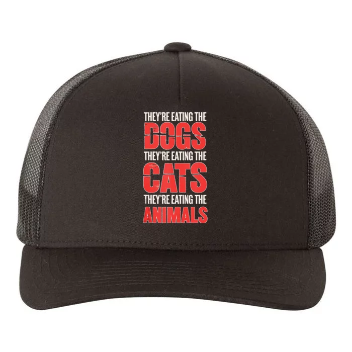 TheyRe Eating The Dogs Cats Animals Pet Lovers Yupoong Adult 5-Panel Trucker Hat