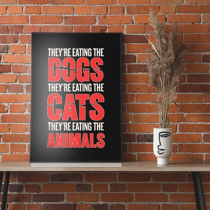 TheyRe Eating The Dogs Cats Animals Pet Lovers Poster