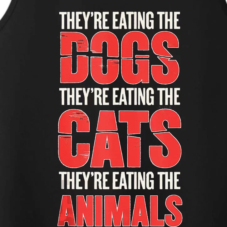 TheyRe Eating The Dogs Cats Animals Pet Lovers Performance Tank