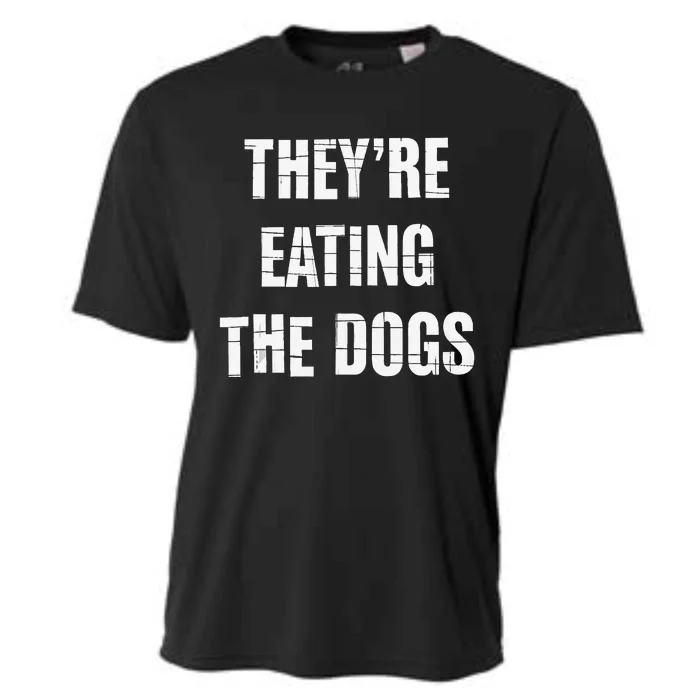 TheyRe Eating The Dogs Dog Owners Animal Lovers Cooling Performance Crew T-Shirt