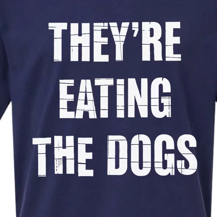 TheyRe Eating The Dogs Dog Owners Animal Lovers Sueded Cloud Jersey T-Shirt