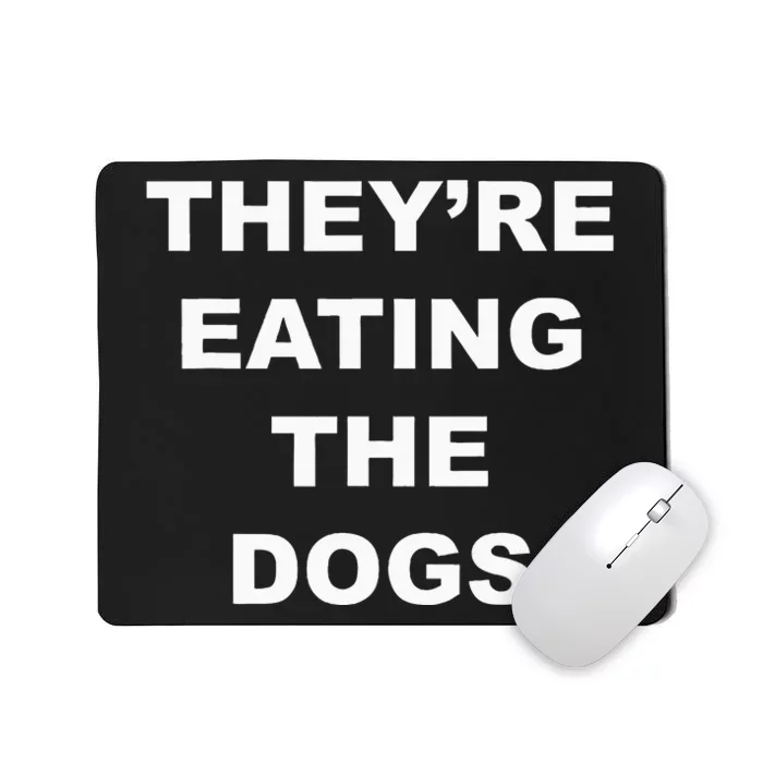 TheyRe Eating The Dogs Donald Trump Debate Quote Mousepad