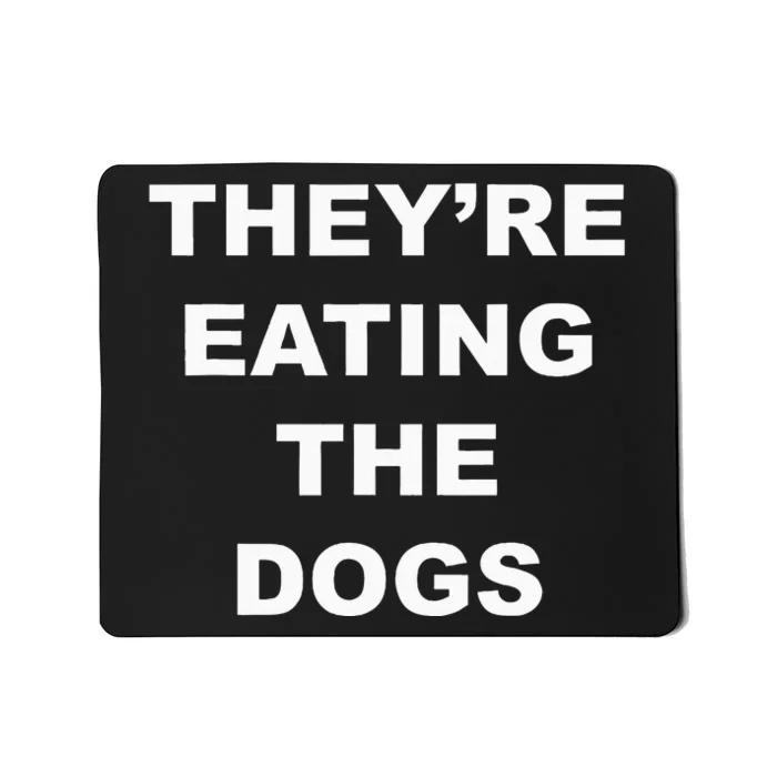 TheyRe Eating The Dogs Donald Trump Debate Quote Mousepad