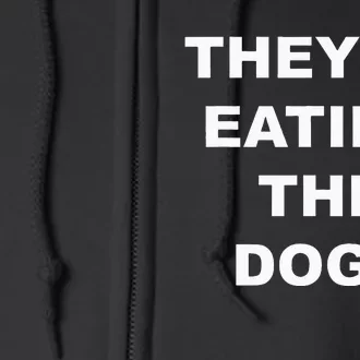 TheyRe Eating The Dogs Donald Trump Debate Quote Full Zip Hoodie