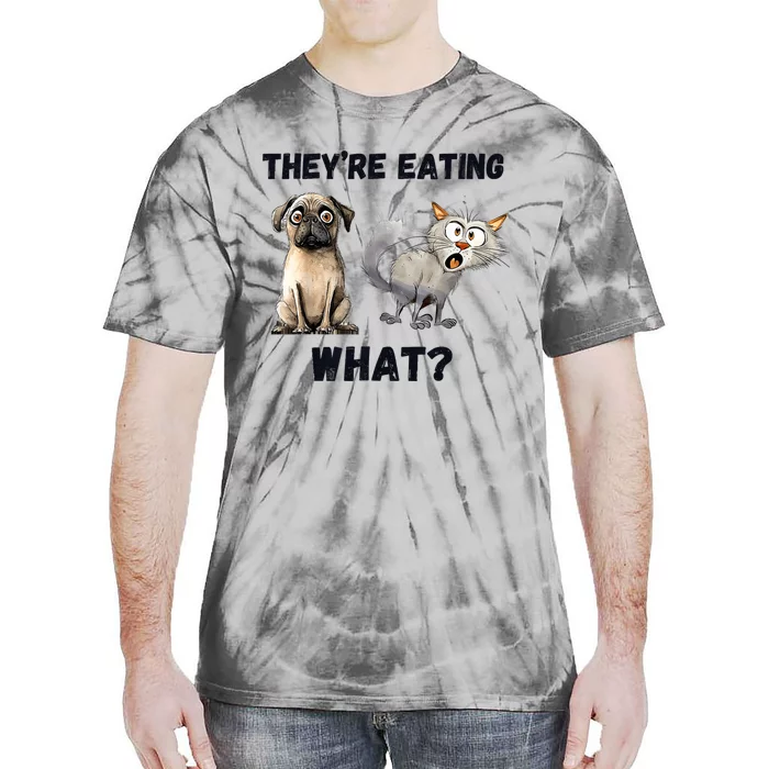 TheyRe Eating The Dogs TheyRe Eating The Cats The Pets Tie-Dye T-Shirt