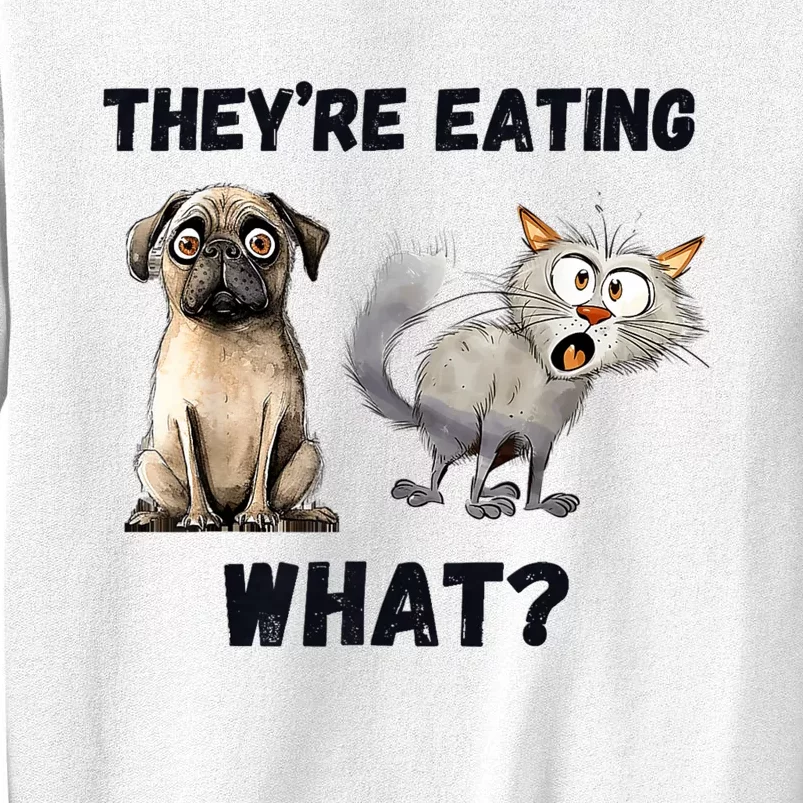 TheyRe Eating The Dogs TheyRe Eating The Cats The Pets Sweatshirt