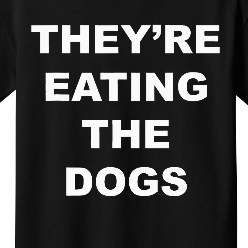 TheyRe Eating The Dogs Donald Trump Debate Quote Kids T-Shirt