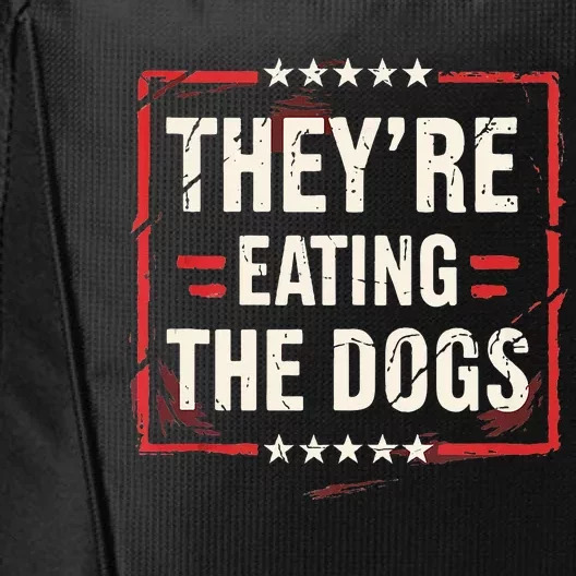 TheyRe Eating The Dogs Dog Lovers Humor Animal Pets City Backpack