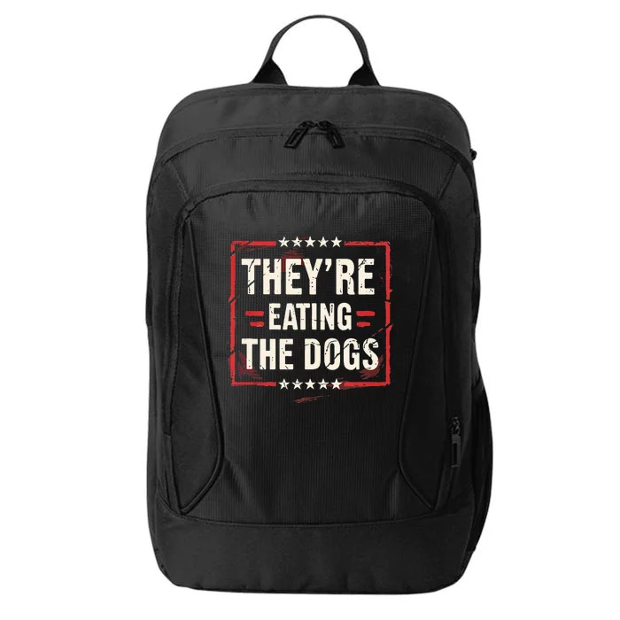 TheyRe Eating The Dogs Dog Lovers Humor Animal Pets City Backpack