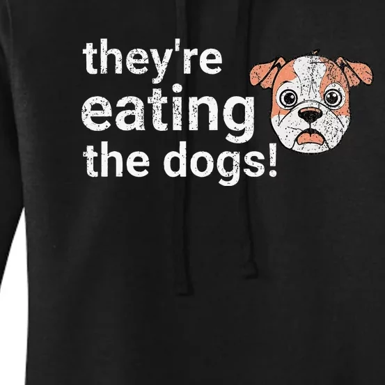 TheyRe Eating The Dogs Funny President Debate Trump Harris Women's Pullover Hoodie