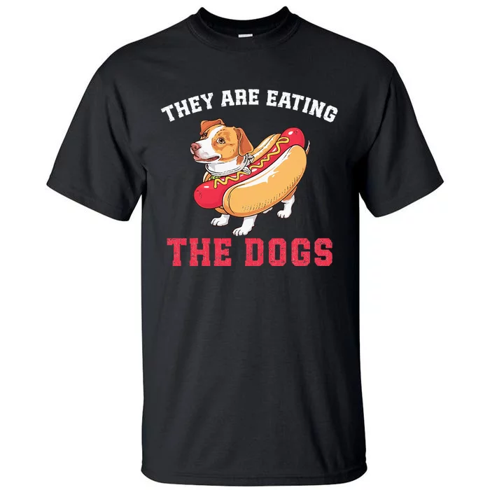 TheyRe Eating The Dogs Tall T-Shirt