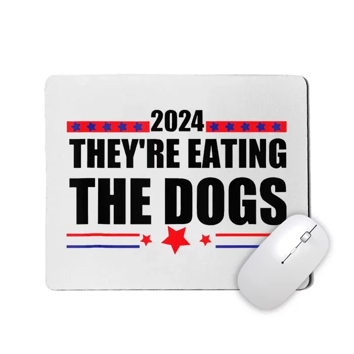 TheyRe Eating The Dogs Elections 2024 Democrat Republican Mousepad