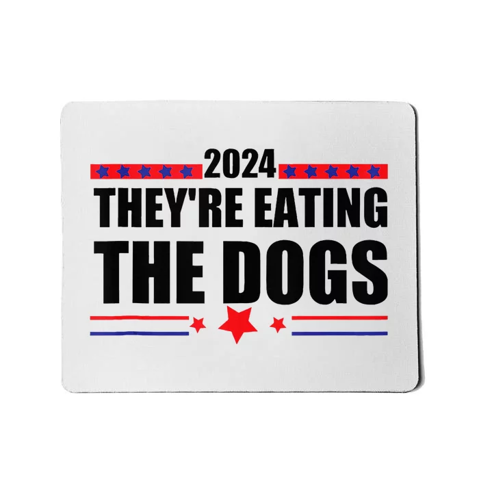 TheyRe Eating The Dogs Elections 2024 Democrat Republican Mousepad