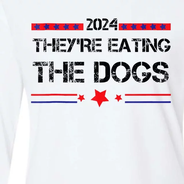 TheyRe Eating The Dogs Elections 2024 Democrat Republican Womens Cotton Relaxed Long Sleeve T-Shirt