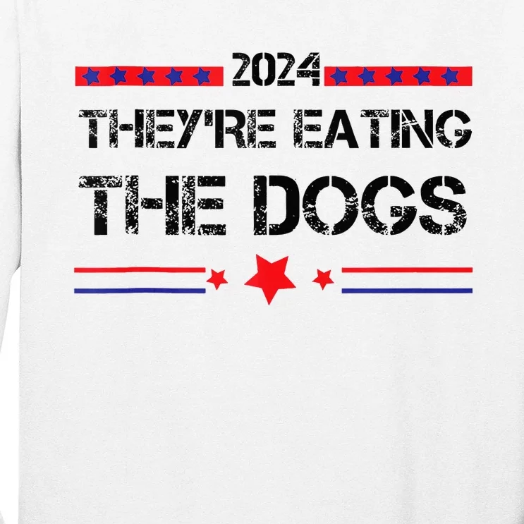 TheyRe Eating The Dogs Elections 2024 Democrat Republican Long Sleeve Shirt