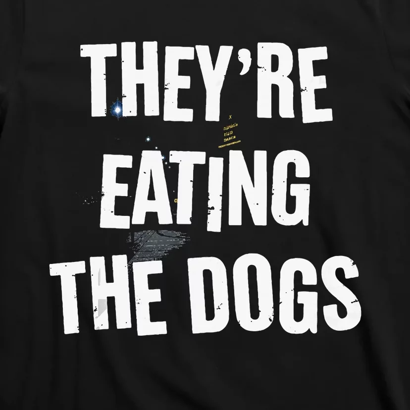 TheyRe Eating The Dogs Funny Dog Lover Canine Pets T-Shirt