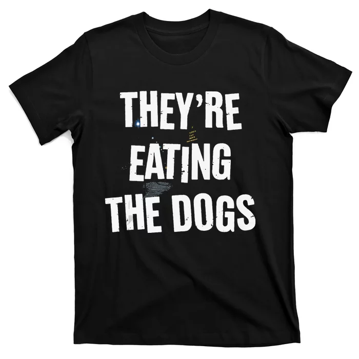 TheyRe Eating The Dogs Funny Dog Lover Canine Pets T-Shirt