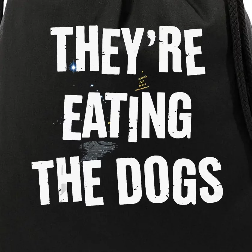 TheyRe Eating The Dogs Funny Dog Lover Canine Pets Drawstring Bag