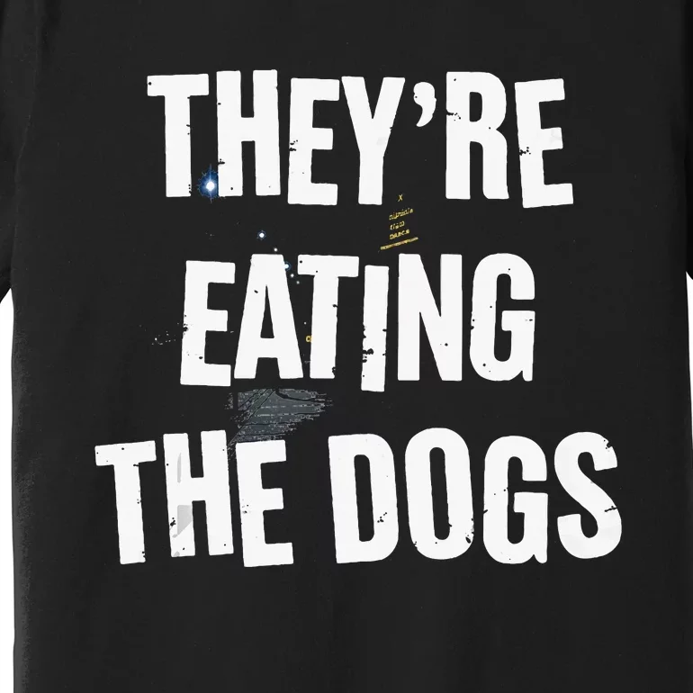 TheyRe Eating The Dogs Funny Dog Lover Canine Pets Premium T-Shirt