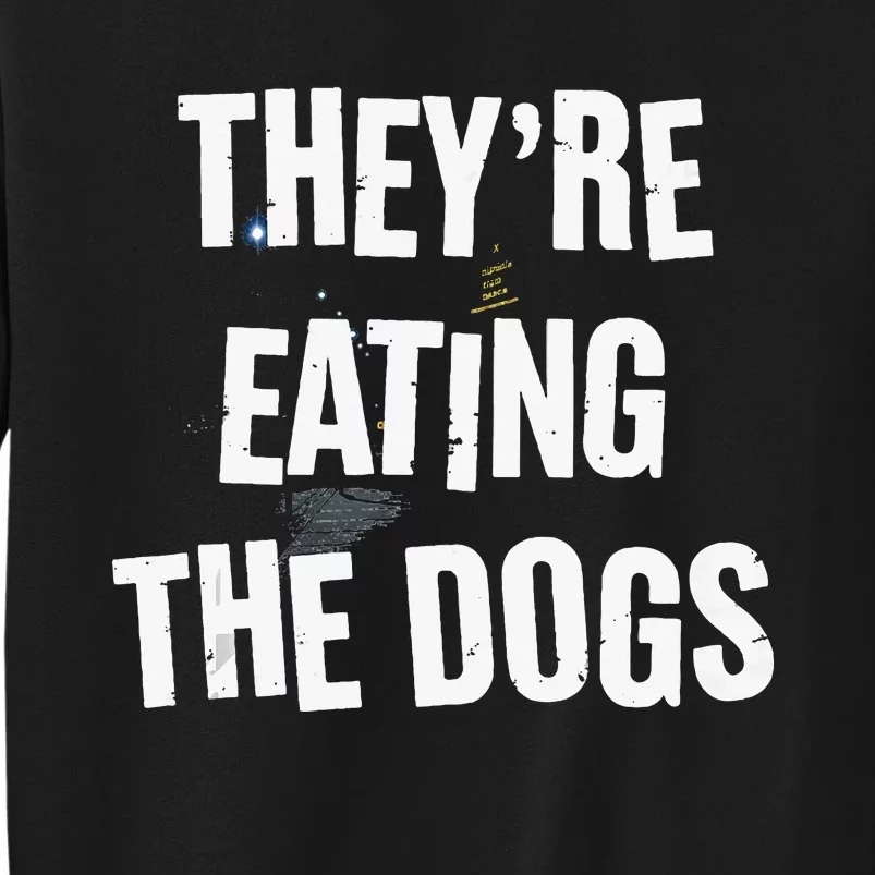 TheyRe Eating The Dogs Funny Dog Lover Canine Pets Tall Sweatshirt