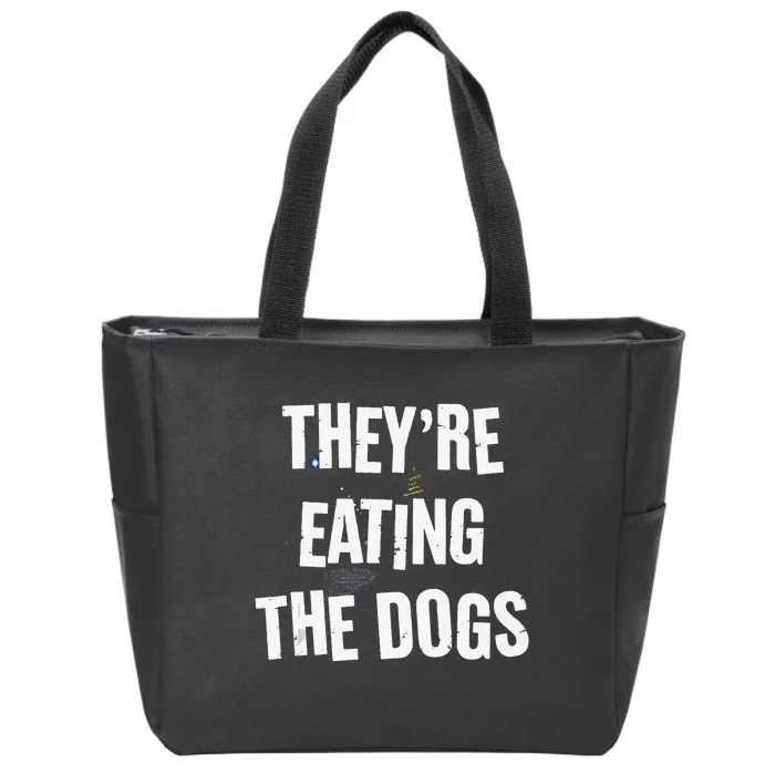 TheyRe Eating The Dogs Funny Dog Lover Canine Pets Zip Tote Bag