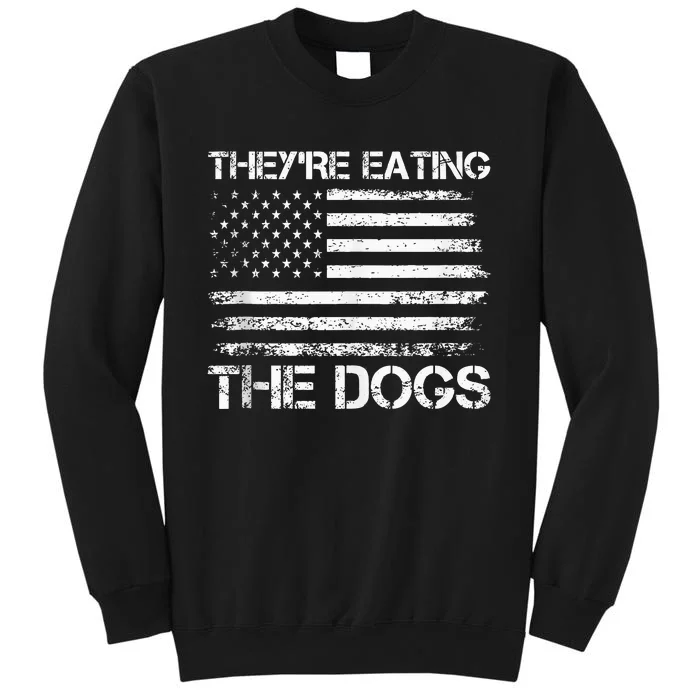 TheyRe Eating The Dogs Funny Election Voting 2024 Politics Tall Sweatshirt