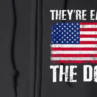 TheyRe Eating The Dogs Funny Election Voting 2024 Quote Full Zip Hoodie