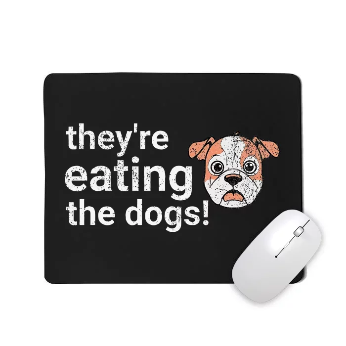 TheyRe Eating The Dogs Funny President Debate Trump Harris Mousepad