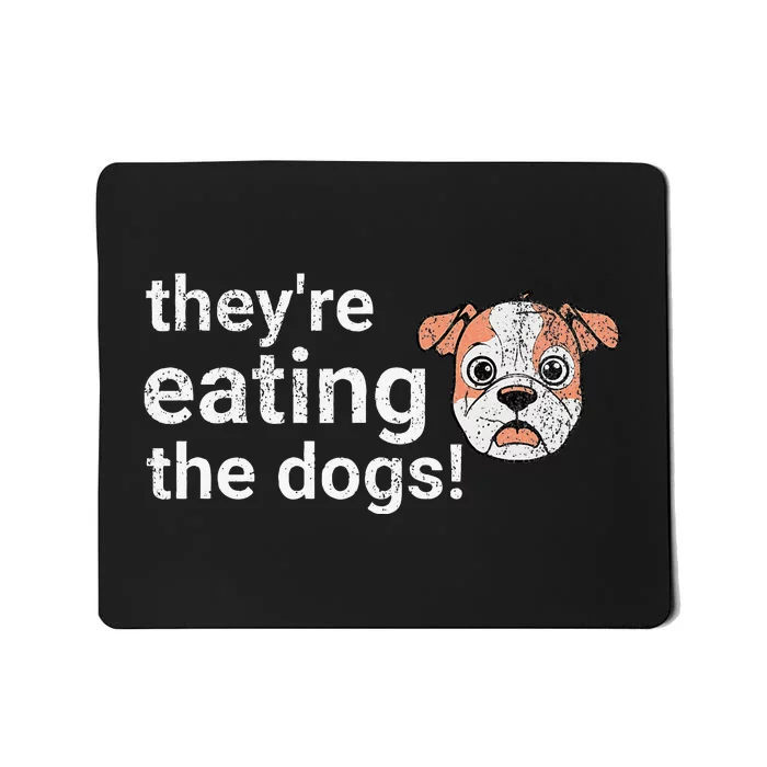 TheyRe Eating The Dogs Funny President Debate Trump Harris Mousepad