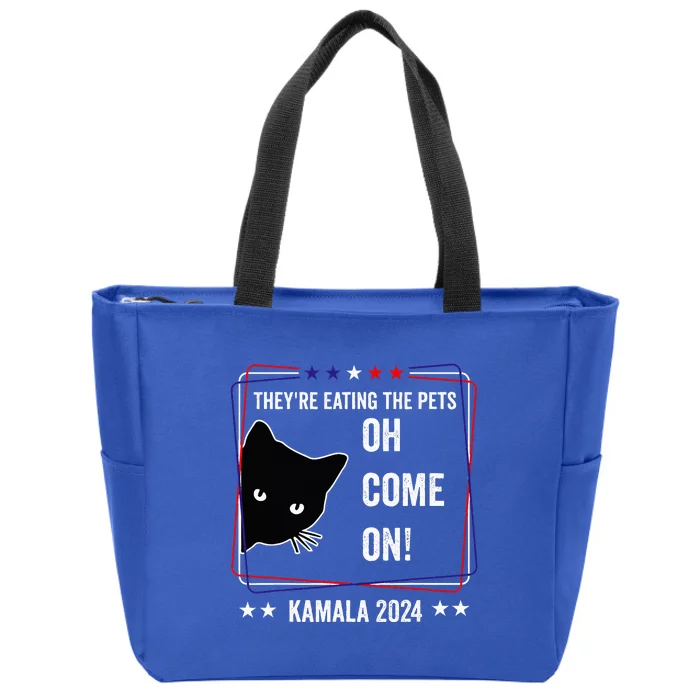 TheyRe Eating The Pets Oh Come On Kamala Harris Walz 2024 Zip Tote Bag