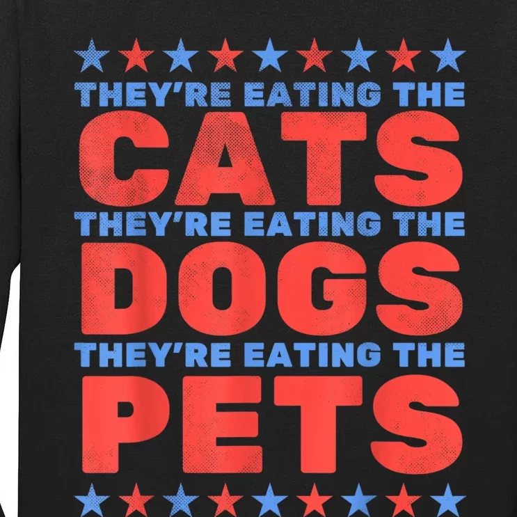 TheyRe Eating The Dogs Eating The Cats Election 2024 Tall Long Sleeve T-Shirt