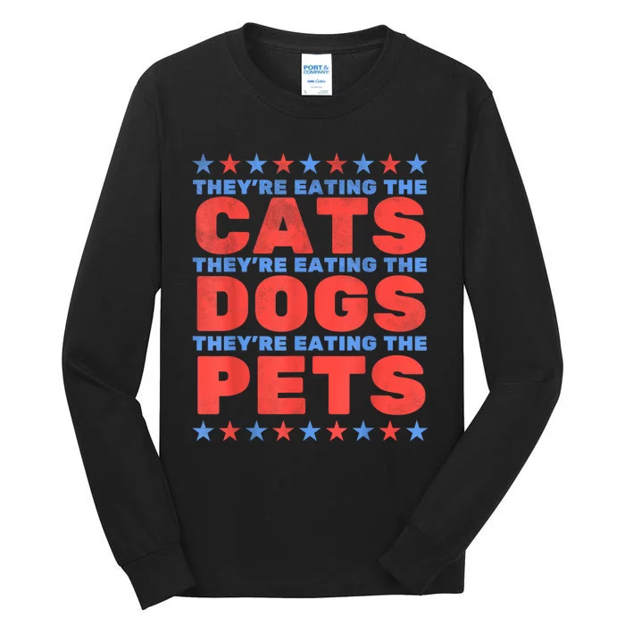 TheyRe Eating The Dogs Eating The Cats Election 2024 Tall Long Sleeve T-Shirt