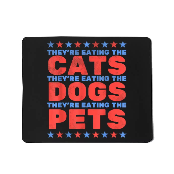 TheyRe Eating The Dogs Eating The Cats Election 2024 Mousepad