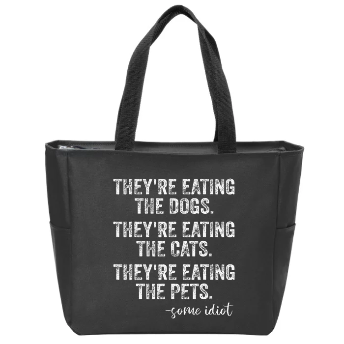 TheyRe Eating The Dogs The Cats The Pets Zip Tote Bag