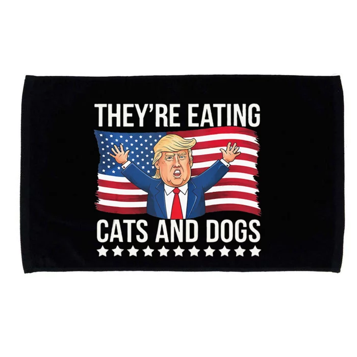 TheyRe Eating The Dogs They’Re Eating The Cats Microfiber Hand Towel