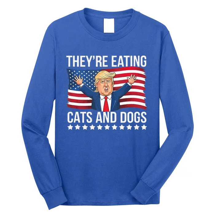 TheyRe Eating The Dogs They’Re Eating The Cats Long Sleeve Shirt