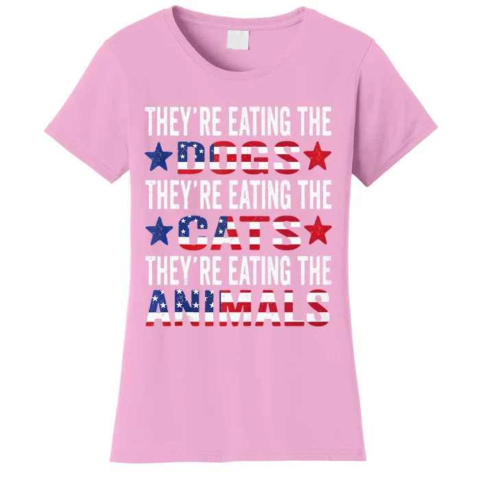 TheyRe Eating The Dogs TheyRe Eating The Cats And Animals Women's T-Shirt