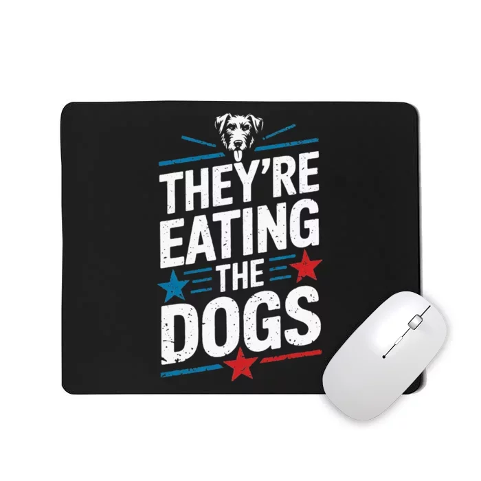 TheyRe Eating The Dogs Funny Trump Quote Debate 2024 Mousepad