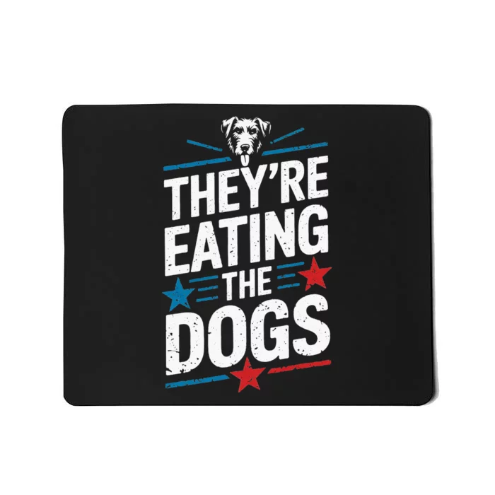 TheyRe Eating The Dogs Funny Trump Quote Debate 2024 Mousepad