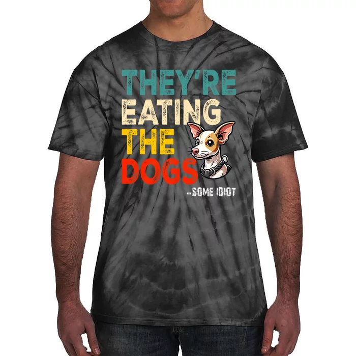 TheyRe Eating The Dogs Tie-Dye T-Shirt