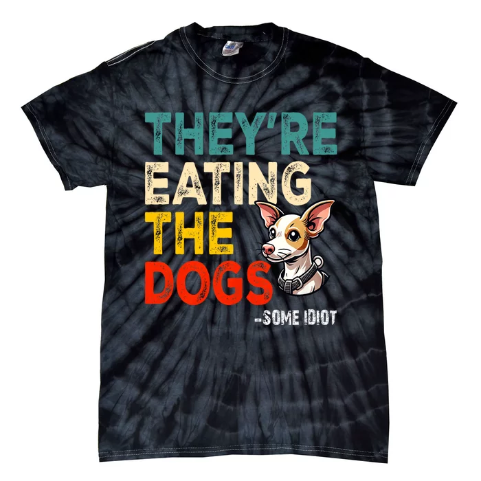 TheyRe Eating The Dogs Tie-Dye T-Shirt