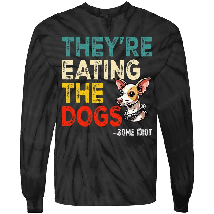 TheyRe Eating The Dogs Gift Tie-Dye Long Sleeve Shirt